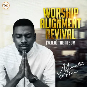 Worship Alignment Revival (W.A.R) by Minister Afam