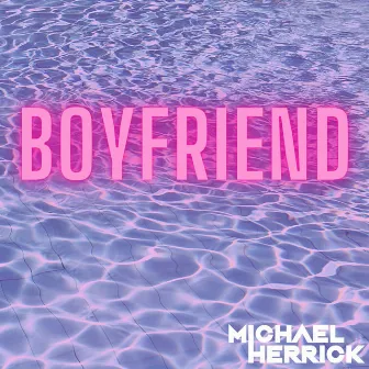 Boyfriend by Michael Herrick