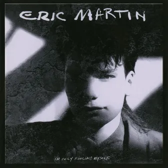 I'm Only Fooling Myself by Eric Martin