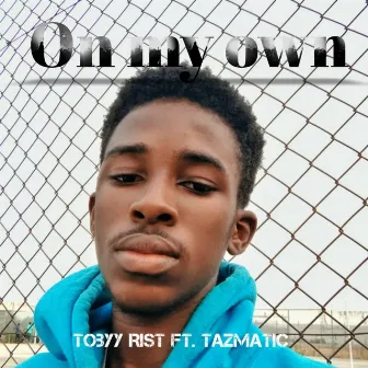 On My Own by Tobyy Rist