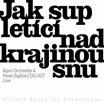 Jak sup letící nad krajinou snu (Live) by Agon Orchestra