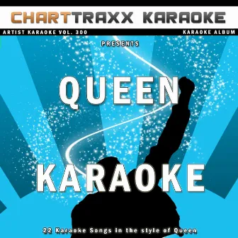 Artist Karaoke, Vol. 300: Sing the Songs of Queen by Charttraxx Karaoke