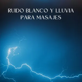 Retiro Lluvioso: Ruido Blanco Y Lluvia Para Masajes by 