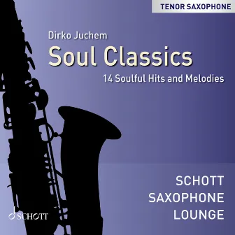 Soul Classics - 14 Soulful Hits & Melodies (Tenor Saxophone) by Dirko Juchem