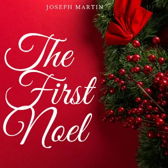 The First Noel by Joseph Martin