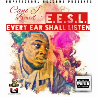 Every Ear Shall Listen by Cano J Bond