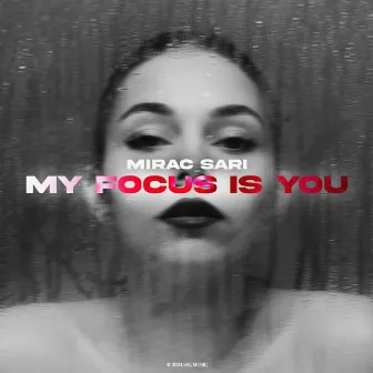 My Focus Is You by MIRAC SARI