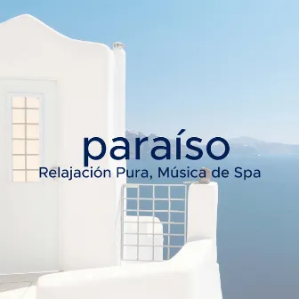 Paraíso - Relajación Pura, Música de Spa, Relajar Alma y Cuerpo by Oasis de Luxe