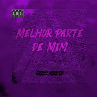 Melhor Parte de Mim by Gabriel Aguillera