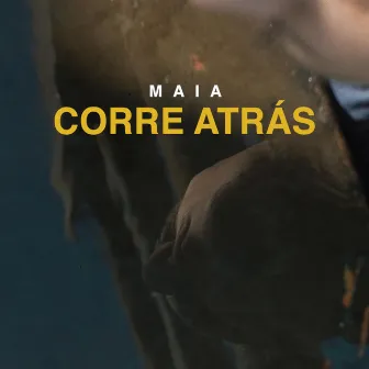 Corre Atrás by Maia