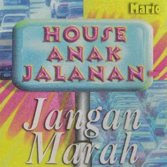 House Anak Jalanan - Jangan Marah by Mario