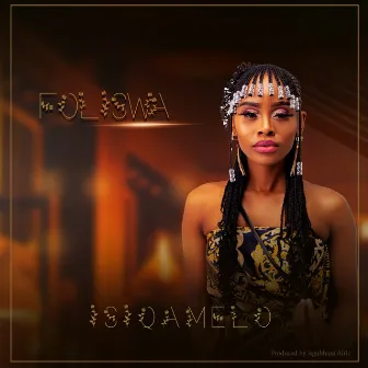 ISIQAMELO by Foliswa