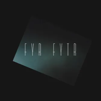 FYR FYTR by FYR FYTR