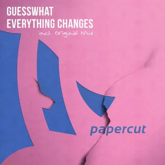 Everything Changes by Guess What