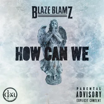 How Can We by Blaze Blamz