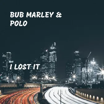 I Lost It by Bub Marley