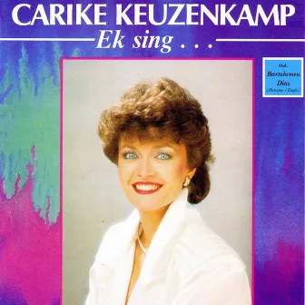 Ek Sing by Carike Keuzenkamp