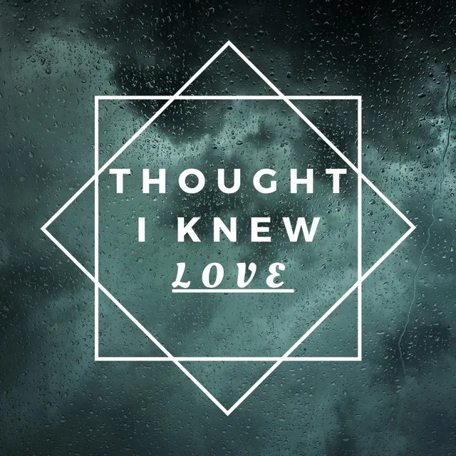 Thought I Knew Love - Radio Edit