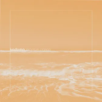 Orange Ocean by Kodomo