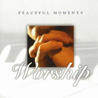 Peaceful Moments: Worship by Regi Stone