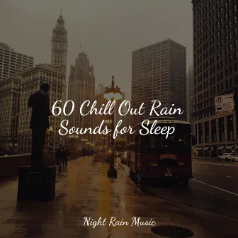 60 Chill Out Rain Sounds for Sleep by Rainforest Sounds