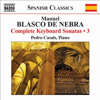 Blasco de Nebra, M.: Complete Keyboard Sonatas, Vol. 3 by Manuel Blasco De Nebra