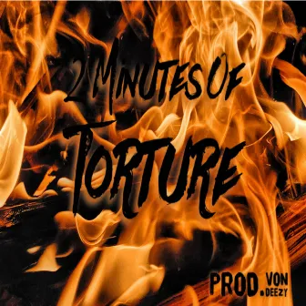 2 Minutes Of Torture by Von Deezy