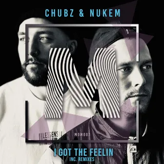 I Got The Feelin by Chubz & Nukem