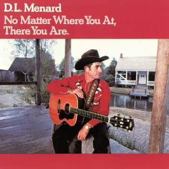 No Matter Where You At, There You Are by D.L. Menard