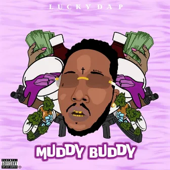 MUDDY BUDDY by Lucky da P