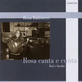 Rosa canta e cunta - Rari e Inediti by Rosa Balistreri