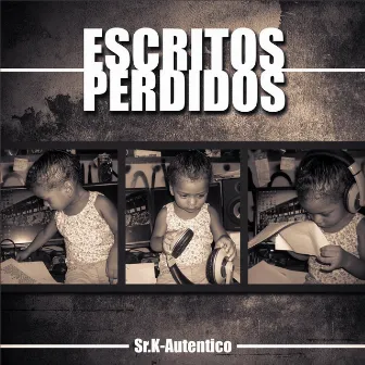 Escritos Perdidos by Sr.K-Autentico