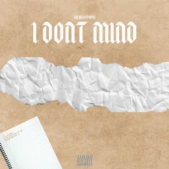 I DONT MIND by RichBoyPopin