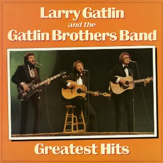 Greatest Hits by Larry Gatlin & The Gatlin Brothers