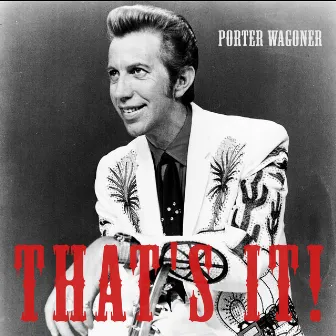 That's It! by Porter Wagoner