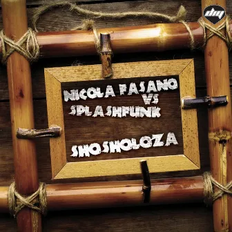 Shosholoza (Nicola Fasano Vs Splashfunk) by Splashfunk