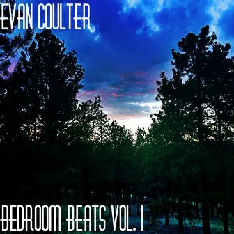 Bedroom Beats, Vol. 1 by Evan Coulter