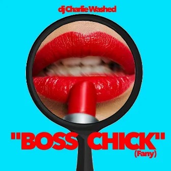 Boss Chick (Fany) by DJ Charlie Washed