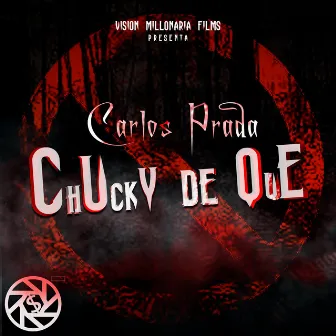 Chucky de Que by Vision Millonaria Films