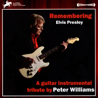 Remebering Elvis Presley: A Guitar Instrumental Tribute by Peter Williams by Peter Williams