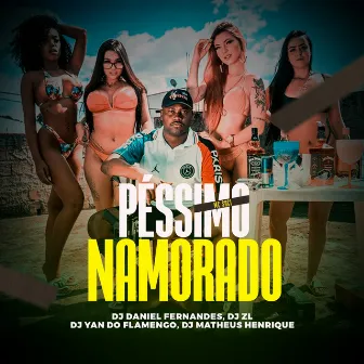 Péssimo Namorado by Dj Daniel Fernandes