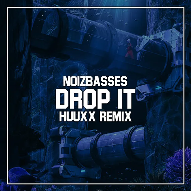 Drop It - HUUXX Remix