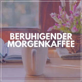 Beruhigender Morgenkaffee by Schlafende Musik