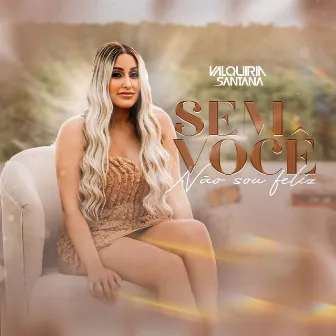 Sem Você Não Sou Feliz by Valquiria Santana