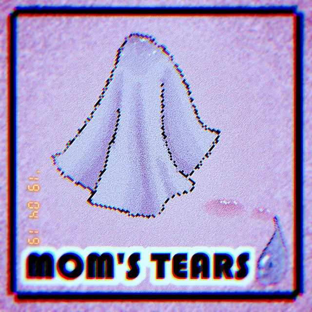 MOM'S TEARS