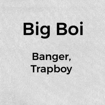 Big Boy by Trapboy