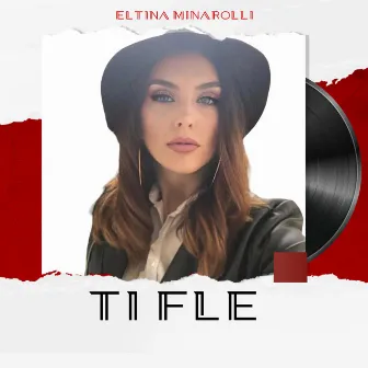 Ti Fle (REMIX) by Eltina Minarolli