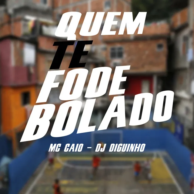 Quem que te fode bolado 2