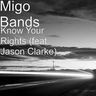 Know Your Rights (feat. Jason Clarke) by Migo Bands