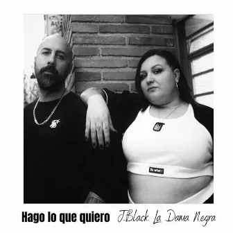 Hago lo que quiero by J. Black La Dama Negra